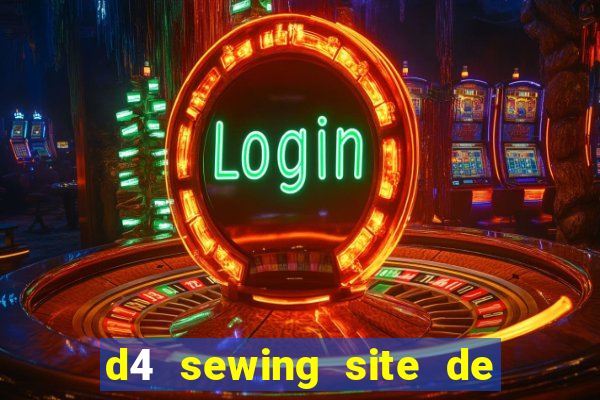 d4 sewing site de relacionamento login